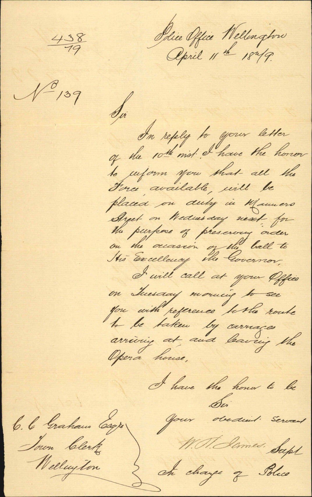 Re informing Town Clerk that all available police will be on duty on the occasion of a ball to be held at the Opera House, Manners Street, in honor of the Governor - W H James, Superintendent of Wellington