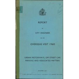 Report by City Engineer on his overseas visit 1960; Urban Motorways, Off Street Parking and Associated Matters