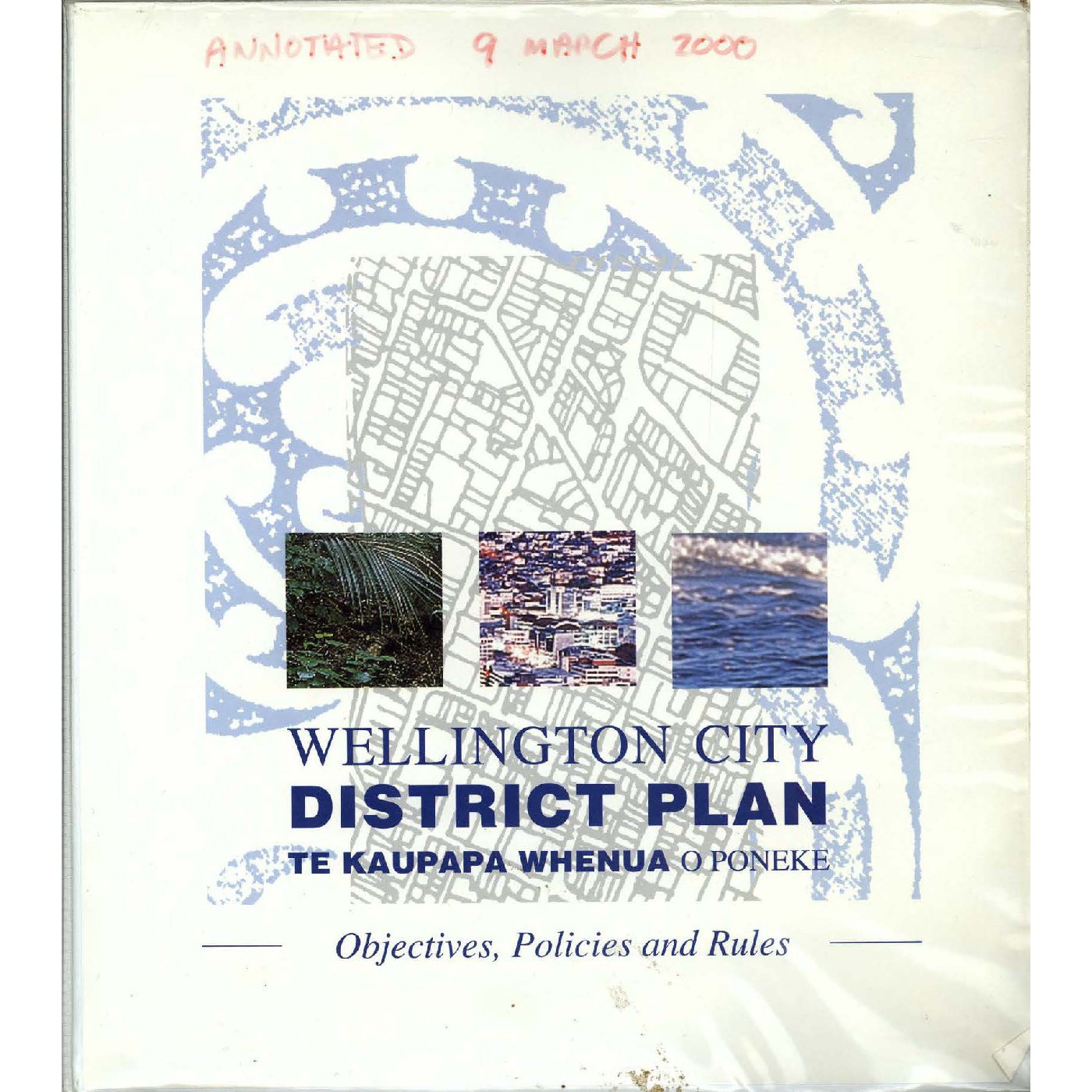 Wellington City District Plan 1994, Te Kaupapa Whenua O Poneke, Objectives, Policies and Rules, annotated to 9 March 2000
