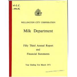 Wellington City Council [WCC] Milk Department Annual Report and Financial Statement 31st March 1971