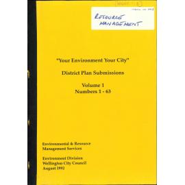 "Your Environment, Your City", District Plan Submissions, Volume 1