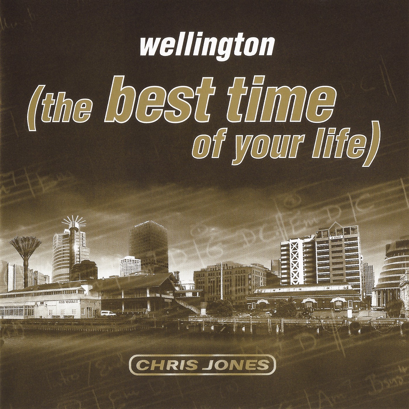 Wellington (The Best Time Of Your Life) -  Song by Chris Jones