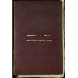 Wellington City Council, Tramway Orders in Council, 1906-1939