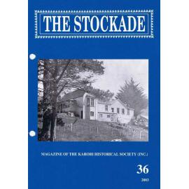 The Stockade, 36, 2003 - Magazine of the Karori Historical Society (Inc)