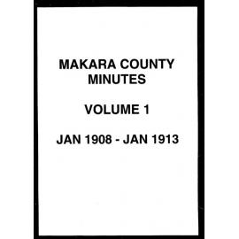 Minutes of the Makara County Council, Volume 1, January 1908 - January 1913