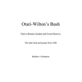 Otari-Wilton's Bush - Native Botanic Garden and Forest Reserve - The land, bush and people from 1840