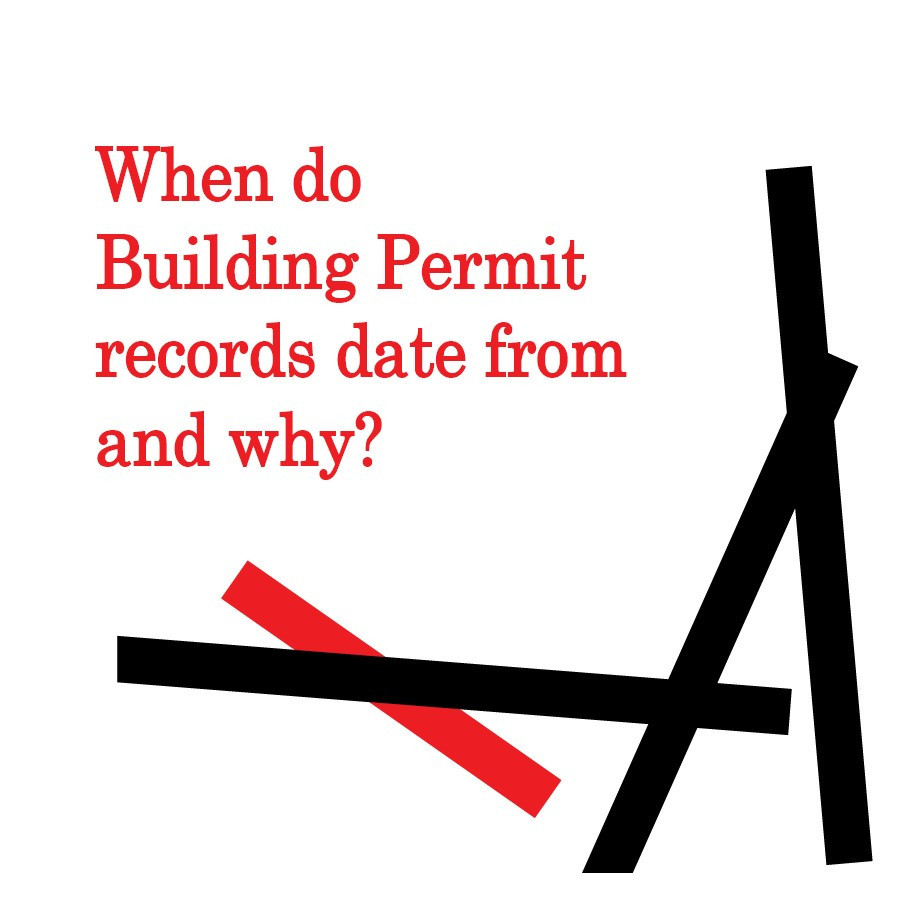 When do Building Permit records date from and why, Topic Guide